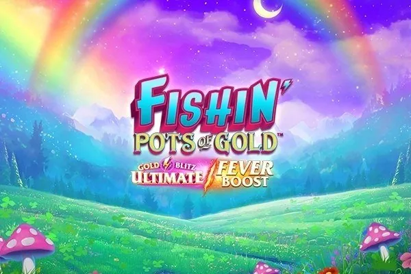 Fishin’ Pots of Gold Gold Blitz Ultimate Fever Boost